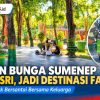 Taman Bunga Sumenep Kian Asri, Jadi Destinasi Favorit Warga untuk Bersantai Bersama Keluarga