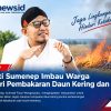 Bupati Sumenep Achmad Fauzi Wongsojudo,  Imbau Warga Agar Menhindari Tindakan Pembakaran Daun Kering dan Lahan